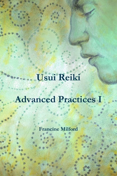 Usui Reiki Advanced Practices I