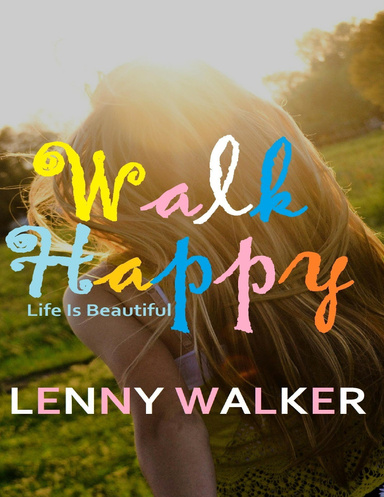 Walk Happy Life Is Beautiful