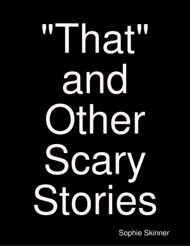 "That" and Other Scary Stories