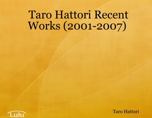 Taro Hattori Recent Works (2001-2007)
