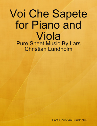 Voi Che Sapete for Piano and Viola - Pure Sheet Music By Lars Christian Lundholm