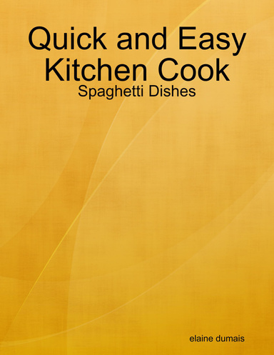 Quick and Easy Kitchen Cook - Spaghetti Dishes