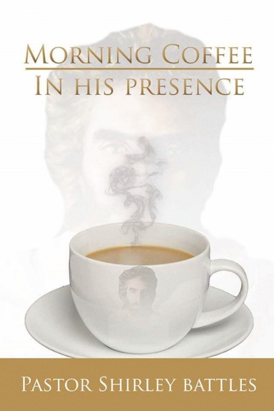 Morning Coffee In His Presence