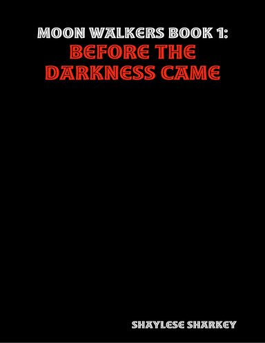 Moon Walkers Book 1: Before the Darkness Came