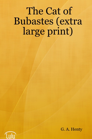 The Cat of Bubastes (extra large print)