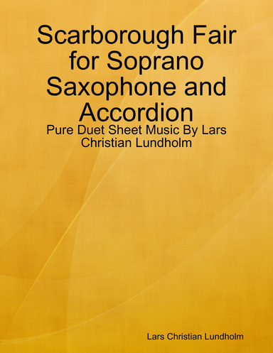 Scarborough Fair for Soprano Saxophone and Accordion - Pure Duet Sheet Music By Lars Christian Lundholm