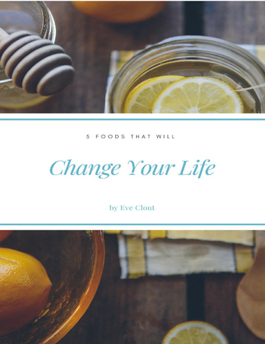 5 Foods That Will Change Your Life