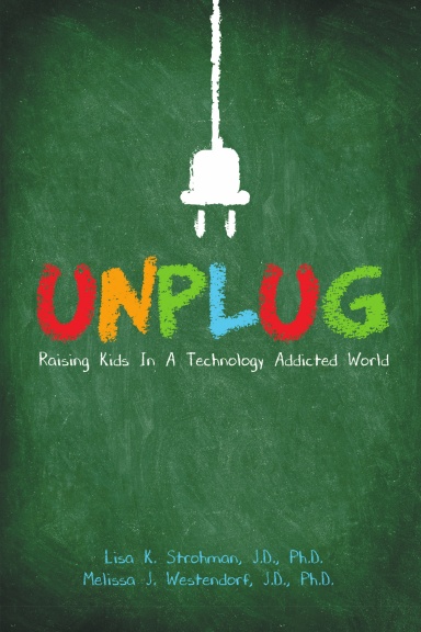 Unplug: Raising Kids In a Technology Addicted World