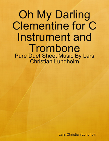 Oh My Darling Clementine for C Instrument and Trombone - Pure Duet Sheet Music By Lars Christian Lundholm