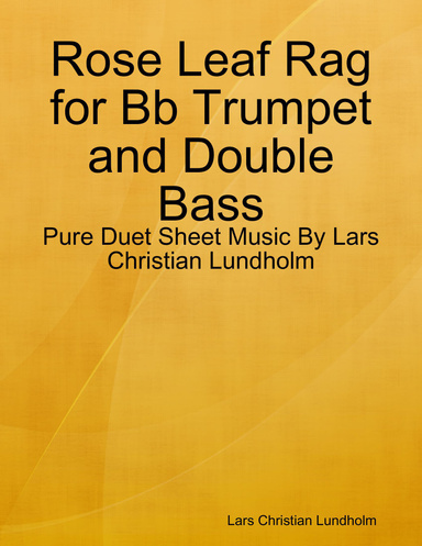 Rose Leaf Rag for Bb Trumpet and Double Bass - Pure Duet Sheet Music By Lars Christian Lundholm