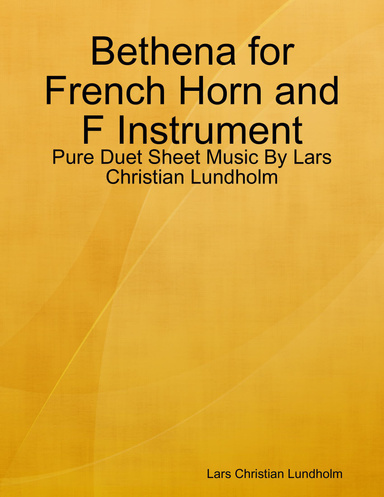 Bethena for French Horn and F Instrument - Pure Duet Sheet Music By Lars Christian Lundholm