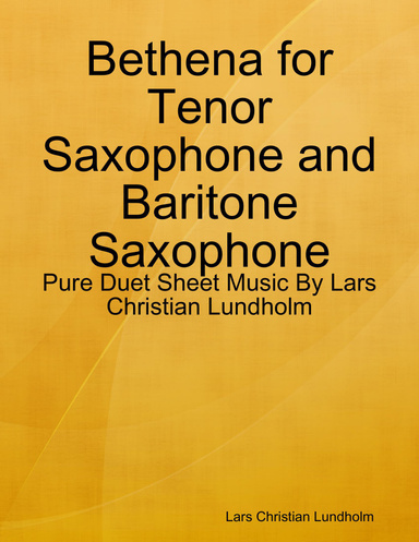 Bethena for Tenor Saxophone and Baritone Saxophone - Pure Duet Sheet Music By Lars Christian Lundholm