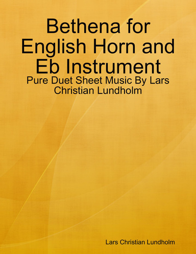 Bethena for English Horn and Eb Instrument - Pure Duet Sheet Music By Lars Christian Lundholm