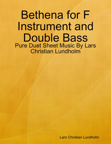 Bethena for F Instrument and Double Bass - Pure Duet Sheet Music By Lars Christian Lundholm