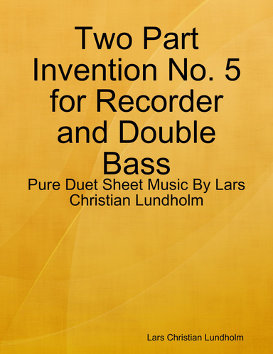 Two Part Invention No. 5 for Recorder and Double Bass - Pure Duet Sheet Music By Lars Christian Lundholm