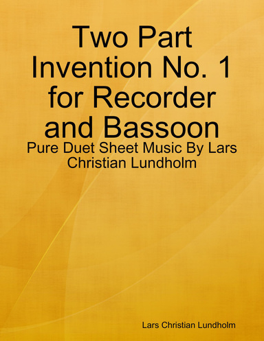 Two Part Invention No. 1 for Recorder and Bassoon - Pure Duet Sheet Music By Lars Christian Lundholm