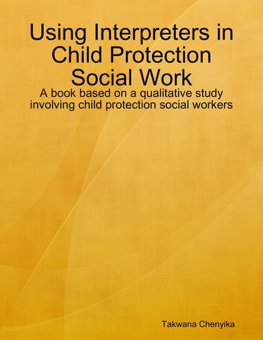 Using Interpreters in Child Protection Social Work: A book based on a qualitative study involving child protection social workers