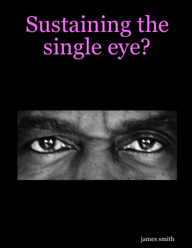 Sustaining the single eye?