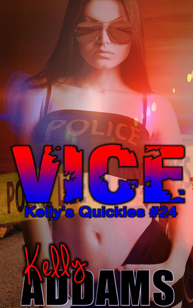 Vice - Kelly's Quickies #24