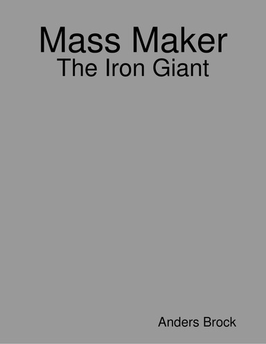 Mass Maker: The Iron Giant