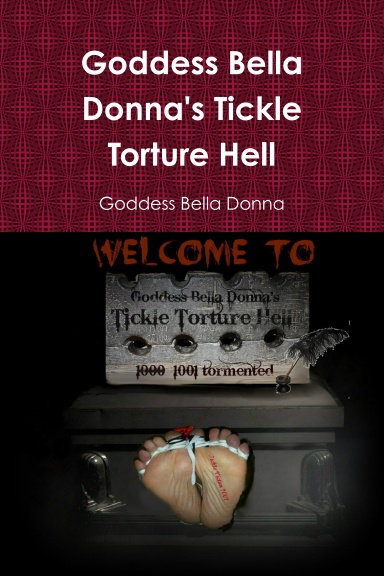 Goddess Bella Donna's Tickle Torture Hell
