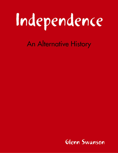 Independence: An Alternative History