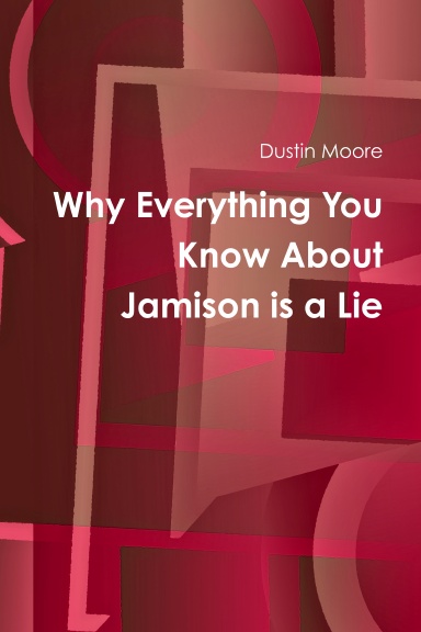 Why Everything You Know About Jamison is a Lie