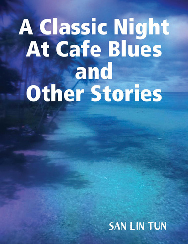 A Classic Night At Cafe Blues and Other Stories
