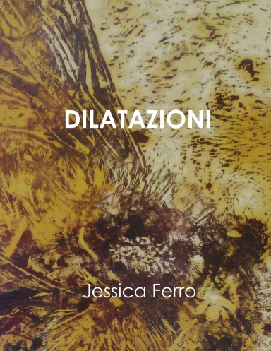 Jessica Ferro: DILATAZIONI