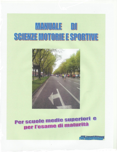 MANUALE  DI SCIENZE MOTORIE E SPORTIVE  PER SCUOLE MEDIE SUPERIORI E PER L’ESAME DI MATURITÀ