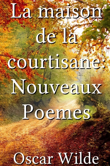 La maison de la courtisane: Nouveaux Poemes [French]