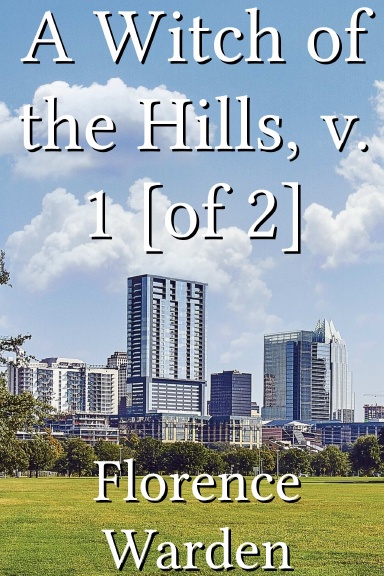 A Witch of the Hills, v. 1 [of 2]