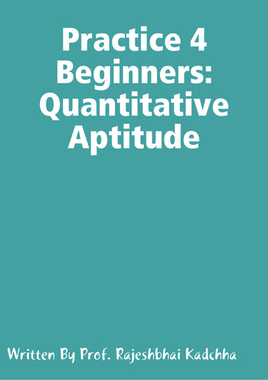 Practice 4 Beginners Quantitative Aptitude