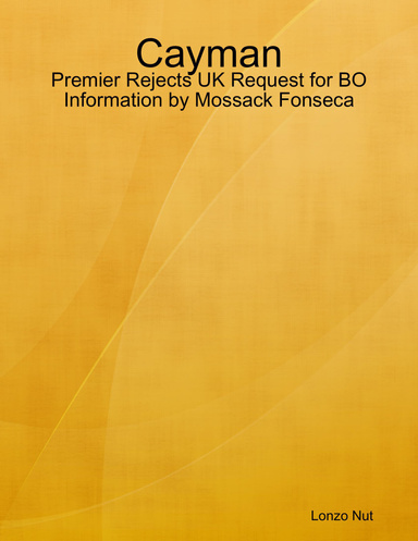 Cayman: Premier Rejects UK Request for BO Information by Mossack Fonseca