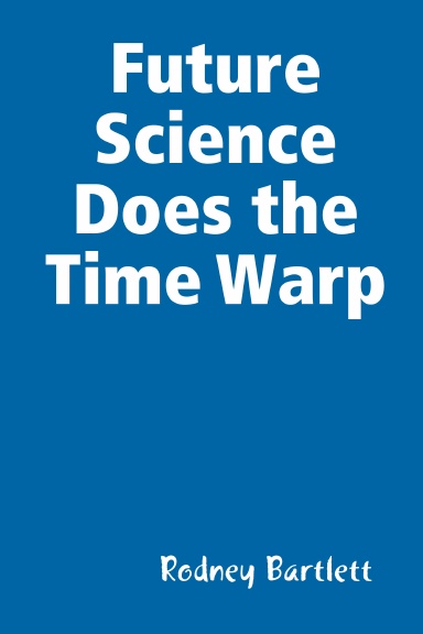 Future Science Does the Time Warp
