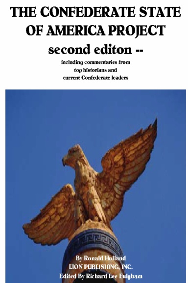THE CONFEDERATE STATE OF AMERICA PROJECT -- second edition with commentary from leading Confederate orgainizations and leaders!