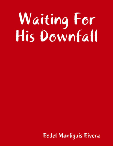 Waiting For His Downfall