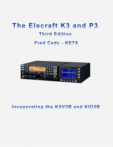 The Elecraft K3 and P3, 3rd Edition: PDF Version