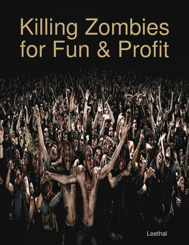 Killing Zombies for Fun & Profit