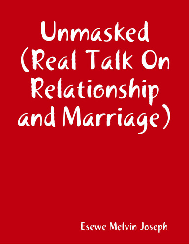 Unmasked (Real Talk On Relationship and Marriage)