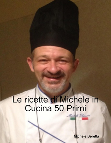 Le ricette di Michele in Cucina 50 Primi