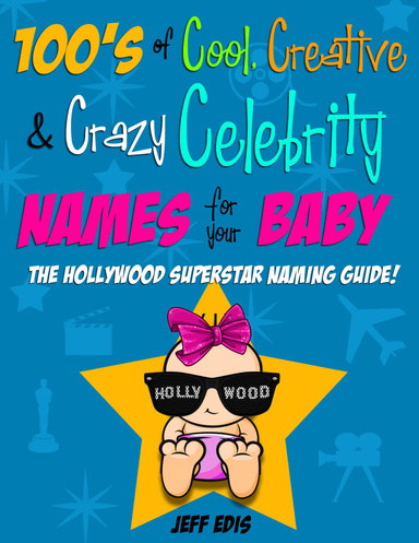 100's of Cool, Creative & Crazy Celebrity Names for Your Baby