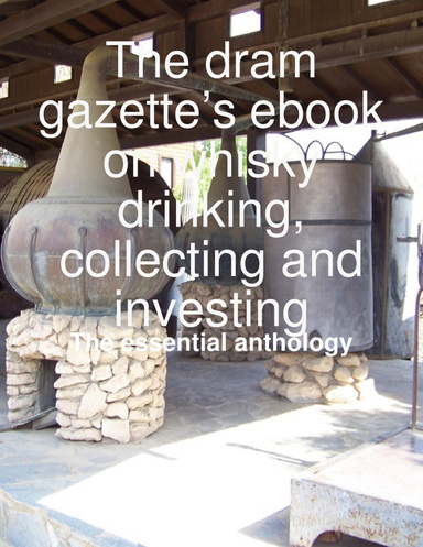 the dram gazettes ebook on whisky drinking collecting and investing