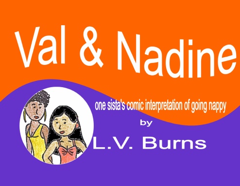 Val & Nadine: one sista's comic interpretation of going nappy