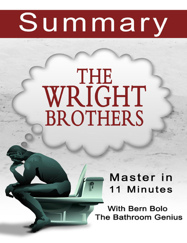 The Wright Brothers: An 11-minute Bathroom Genius Summary