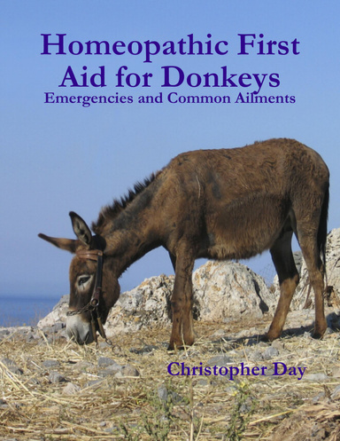 Homeopathic First Aid for Donkeys: Emergencies and Common Ailments