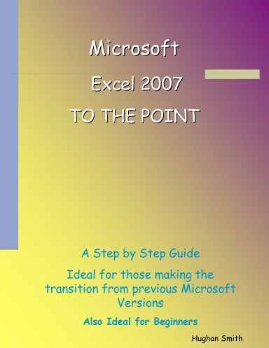 Microsoft Excel 2007 - To The Point