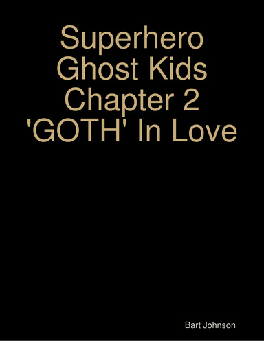 Superhero Ghost Kids Chapter 2 'GOTH' In Love