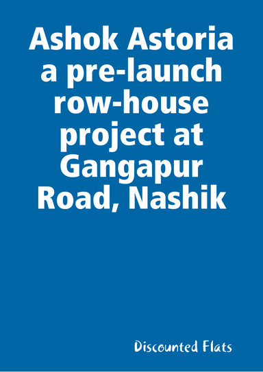 Ashok Astoria a pre-launch row-house project at Gangapur Road, Nashik