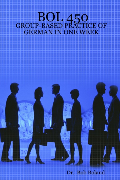 BOL 450 - GROUP-BASED PRACTICE OF GERMAN IN ONE WEEK